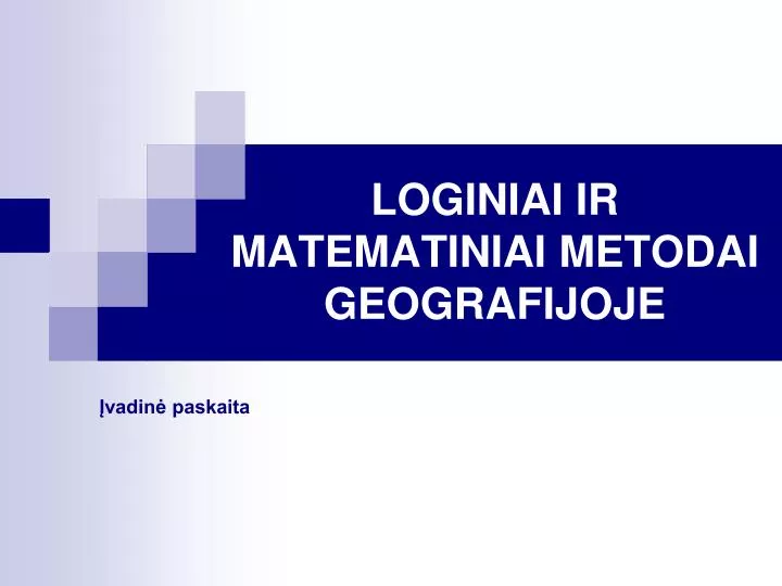 loginiai ir matemati niai metodai g eografijoje
