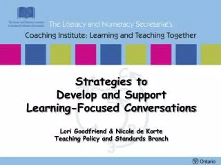 Strategies to Develop and Support Learning-Focused Conversations Lori Goodfriend &amp; Nicole de Korte Teaching Policy