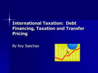 International Taxation: Debt Financing, Taxation and Transfer Pricing