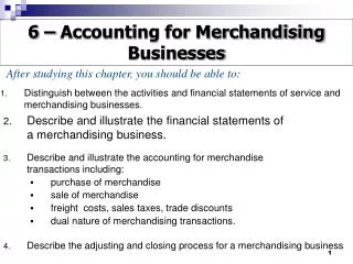 Distinguish between the activities and financial statements of service and merchandising businesses.