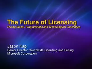 The Future of Licensing Facing Global, Programmatic and Technological Challenges