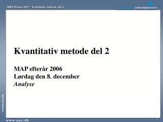 kvantitativ metode del 2 map efter r 2006 l rdag den 8 december analyse
