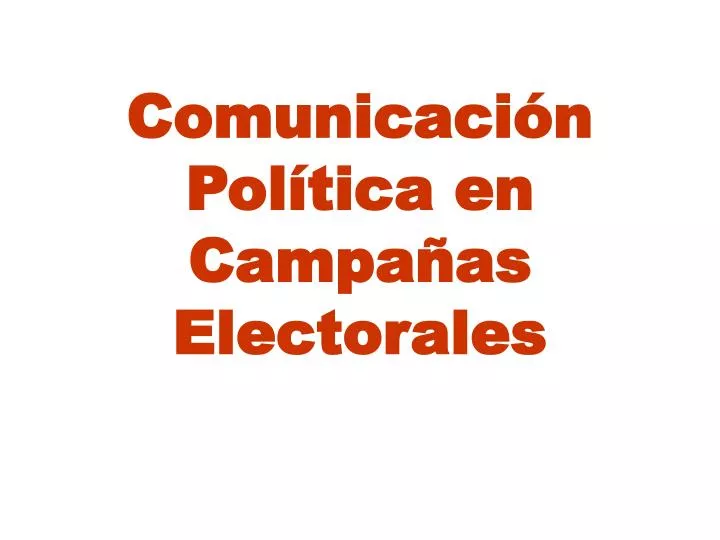 comunicaci n pol tica en campa as electorales