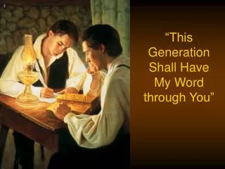 “This Generation Shall Have My Word through You”