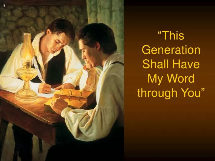 this generation shall have my word through you
