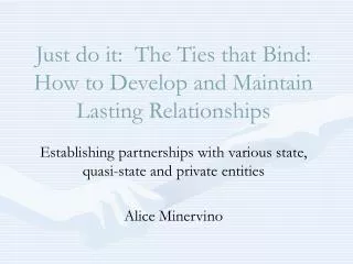 Just do it: The Ties that Bind: How to Develop and Maintain Lasting Relationships