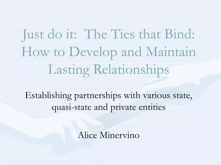 just do it the ties that bind how to develop and maintain lasting relationships