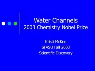 Water Channels 2003 Chemistry Nobel Prize