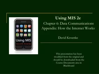 Using MIS 2e Chapter 6: Data Communications Appendix: How the Internet Works David Kroenke