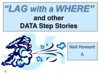 “LAG with a WHERE” and other DATA Step Stories