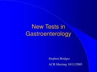 New Tests in Gastroenterology
