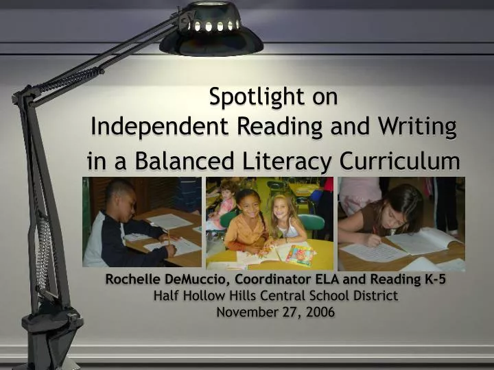 spotlight on independent reading and writing in a balanced literacy curriculum