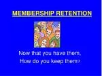 MEMBERSHIP RETENTION - slide 1