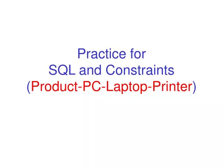 practice for sql and constraints product pc laptop printer