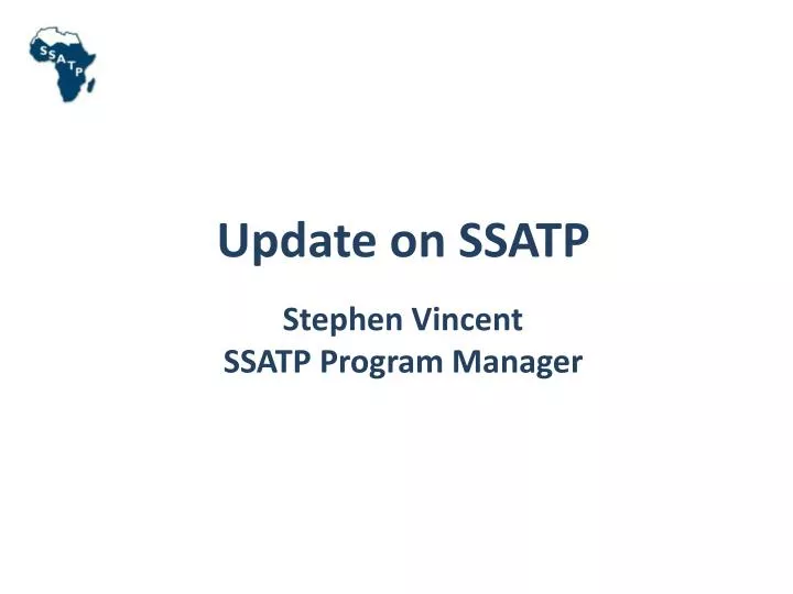 update on ssatp stephen vincent ssatp program manager