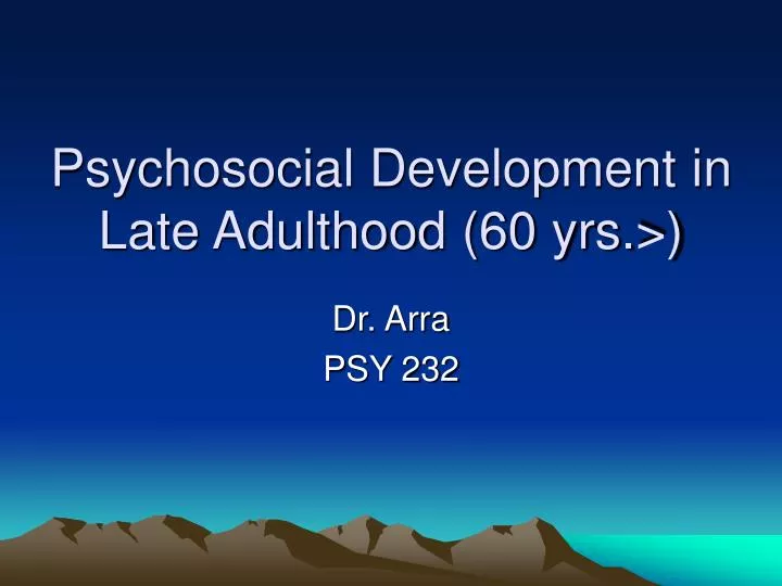 psychosocial development in late adulthood 60 yrs