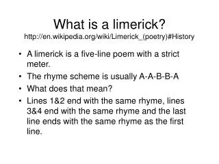 What is a limerick? http://en.wikipedia.org/wiki/Limerick_(poetry)#History