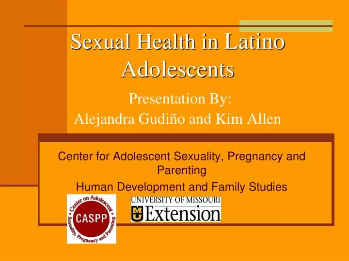 sexual health in latino adolescents presentation by alejandra gudi o and kim allen