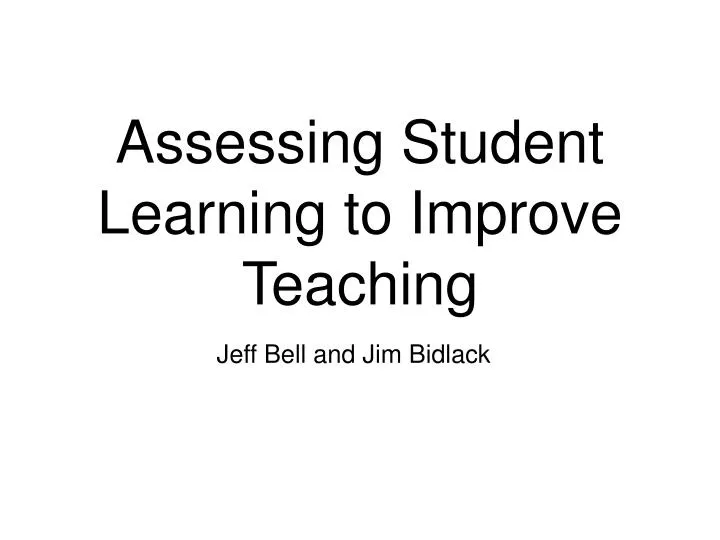 assessing student learning to improve teaching