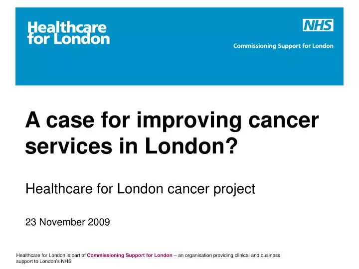 a case for improving cancer services in london