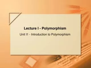 Lecture I - Polymorphism