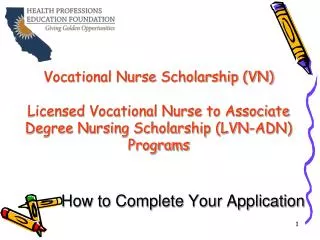 Vocational Nurse Scholarship (VN) Licensed Vocational Nurse to Associate Degree Nursing Scholarship (LVN-ADN) Programs