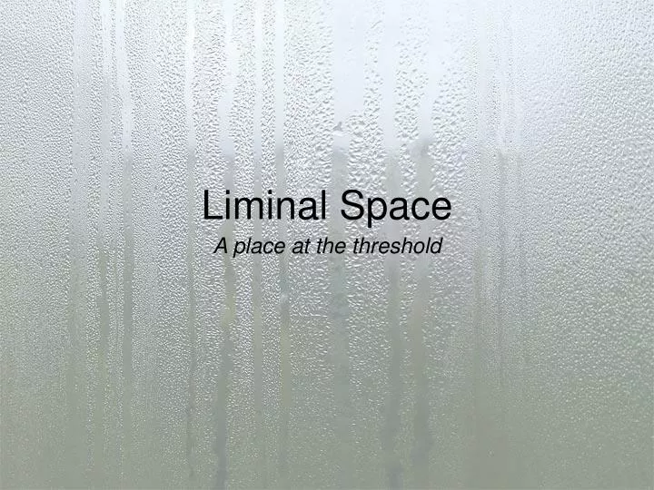 liminal space