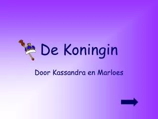 de koningin