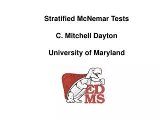 Stratified McNemar Tests C. Mitchell Dayton University of Maryland