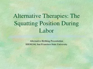 Alternative Therapies: The Squatting Position During Labor