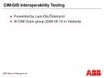 CIM/GID Interoperability Testing - slide 1