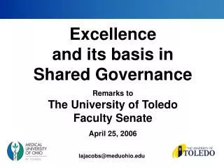 Excellence and its basis in Shared Governance Remarks to The University of Toledo Faculty Senate April 25, 2006