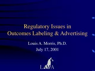 Regulatory Issues in Outcomes Labeling &amp; Advertising