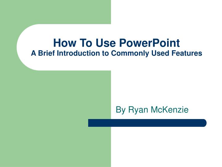 how to use powerpoint a brief introduction to commonly used features