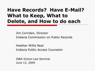 Have Records? Have E-Mail? What to Keep, What to Delete, and How to do each
