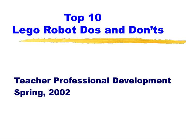 top 10 lego robot dos and don ts