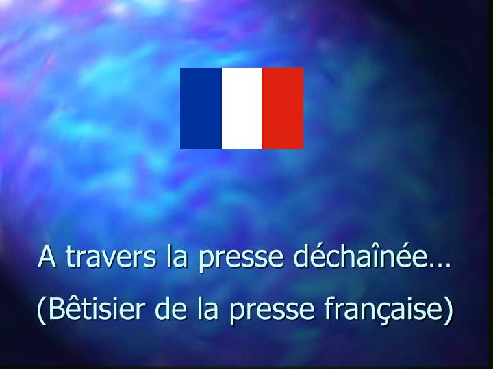 a travers la presse d cha n e b tisier de la presse fran aise