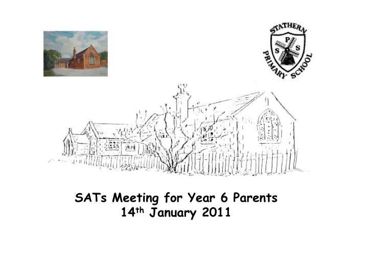 sats meeting for year 6 parents 14 th january 2011