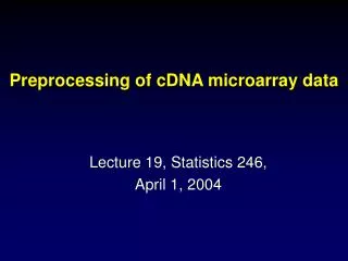 Preprocessing of cDNA microarray data