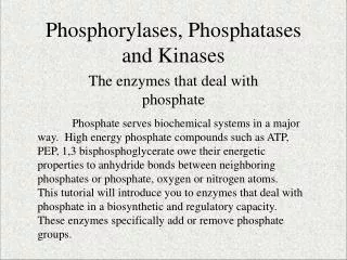 Phosphorylases, Phosphatases and Kinases