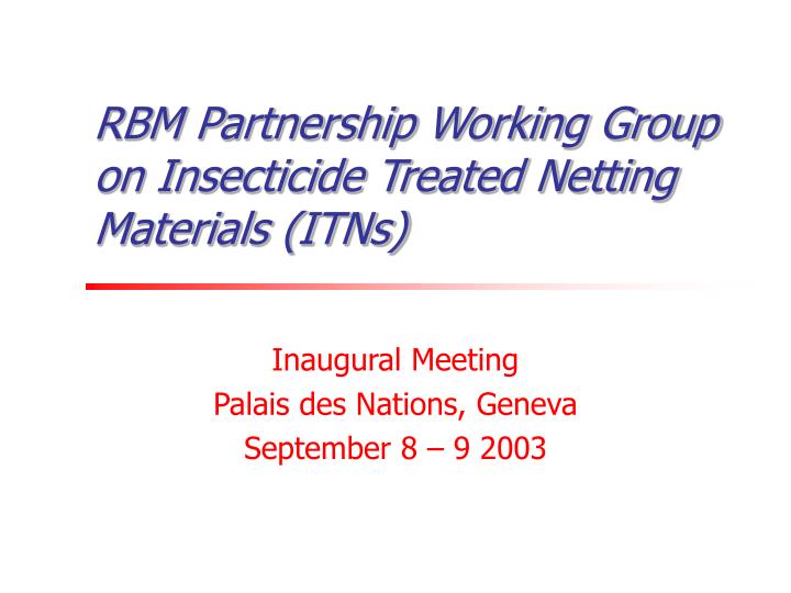 rbm partnership working group on insecticide treated netting materials itns