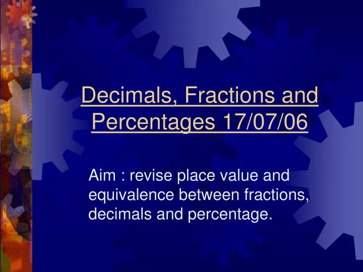 decimals fractions and percentages 17 07 06
