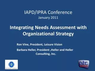 IAPD/IPRA Conference January 2011 Integrating Needs Assessment with Organizational Strategy
