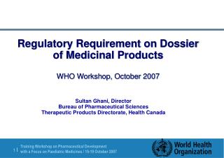 Regulatory Requirement on Dossier of Medicinal Products WHO Workshop, October 2007
