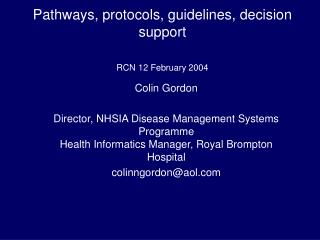 Pathways, protocols, guidelines, decision support RCN 12 February 2004