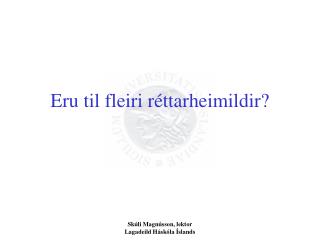 eru til fleiri r ttarheimildir