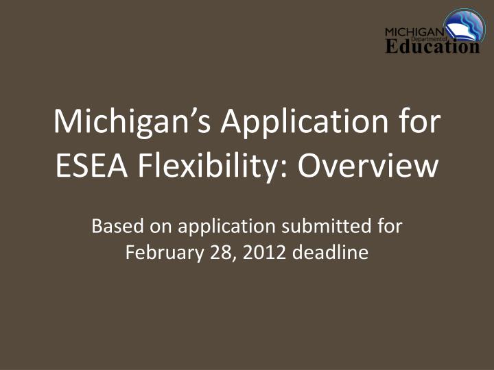 michigan s application for esea flexibility overview