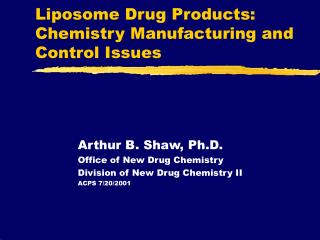 Liposome Drug Products: Chemistry Manufacturing and Control Issues