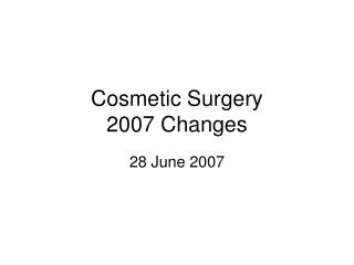 Cosmetic Surgery 2007 Changes