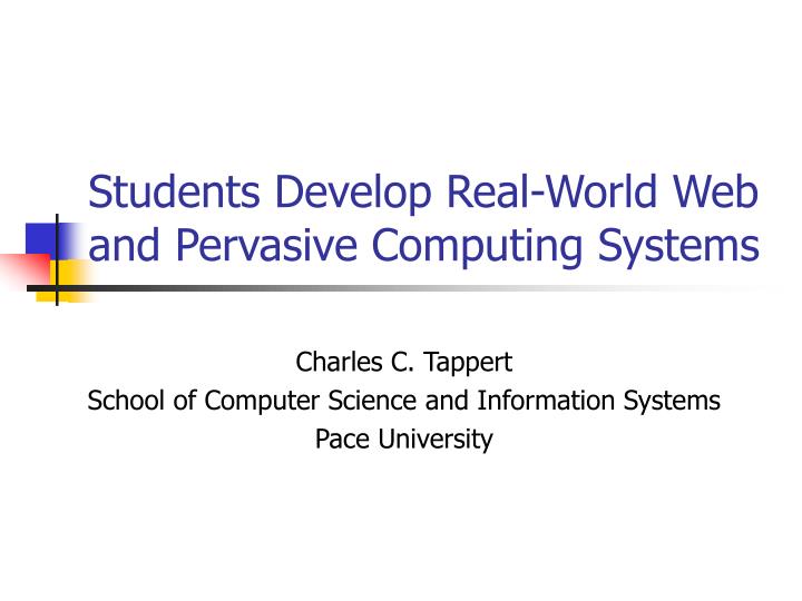 students develop real world web and pervasive computing systems